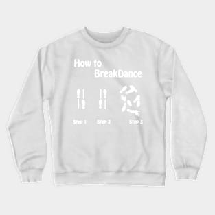 Dancing made easy - how to break dance Crewneck Sweatshirt